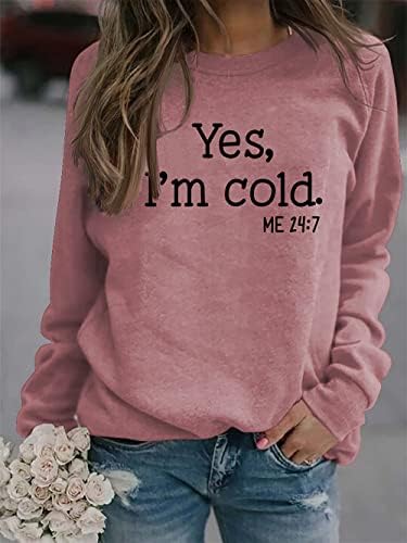 DAHUOJI Yes I ' m Me Cold 24:7 Hoody за Жени, Забавен Пуловер с Писмото Принтом, Пуловер с дълъг ръкав и кръгло