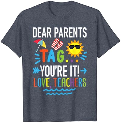 Скъпи родители, Отбележете, че Обичате Учители В Последния ден на Учебната тениски