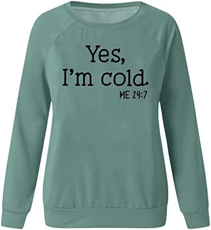 Hoody Yes Im Cold, Дамски Ежедневни Ризи Raglan с дълъг ръкав, Блузи С Забавен Писмото Принтом, Пуловер с кръгло