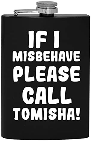 Ако аз ще се държат зле, моля те, обади Томише - 8-унционная фляжка за алкохол