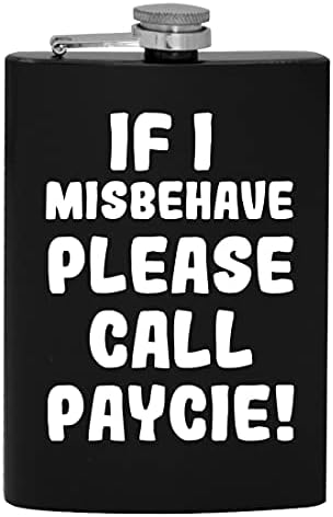Ако аз ще се държат зле, моля, обадете се Paycie - 8-унционная фляжка за алкохол