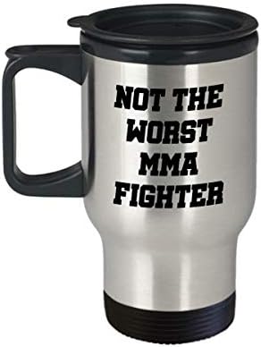 Забавен подарък за ММА - Чаша за пътуване ММА - Подарък бойцу ММА - Смесени бойни изкуства - Не е най-лошото ММА боец