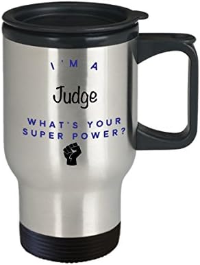 Чаша за пътуване Съдия, аз съм Съдията, Какво е Суперсили? Забавни Чаши За Кафе За Кариера, Идея За Подарък За Мъже И Жени-Колеги