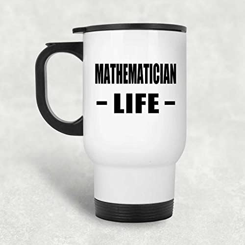 Designsify Mathematician Life, Бяла Пътна Чаша С Изолация от Неръждаема Стомана от 14 унции, Подаръци за Рожден