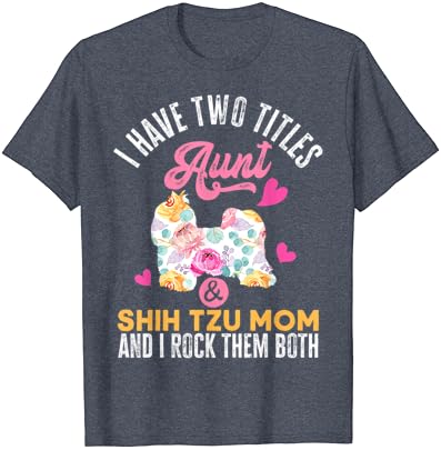 Имам Две титли от Леля и Мама Shih Дзъ | Тениска със Забавна Куче